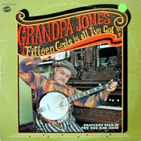Purchase Grandpa Jones - Fifteen Cents Is All I Got (Vinyl)