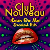 Purchase Club Nouveau - Lean On Me: Greatest Hits
