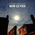 Buy Rob Lutes - Come Around Mp3 Download