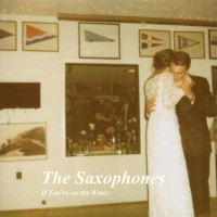 Purchase The Saxophones - If You're On The Water (EP)