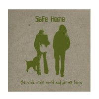 Purchase Safe Home - The Wide World And All We Know