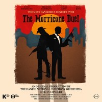 Purchase Danish National Symphony Orchestra - The Morricone Duel: The Most Dangerous Concert Ever (With Sarah Hicks, Tuva Semmingsen, Christine Nonbo Andersen & Hans Ulrik)