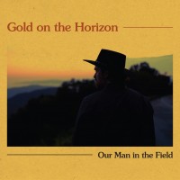 Purchase Our Man In The Field - Gold On The Horizon