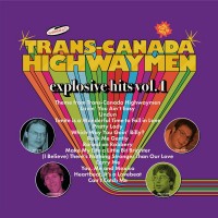 Purchase Trans-Canada Highwaymen - Explosive Hits Vol. 1