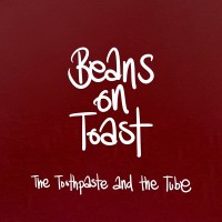 Purchase Beans On Toast - The Toothpaste And The Tube