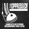 Buy The Oppressed - Complete Oi! Studio Recordings 1981-2018 CD1 Mp3 Download