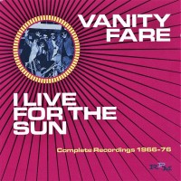 Purchase Vanity Fare - I Live For The Sun: Complete Recordings 1968-74 CD1