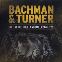 Purchase Bachman & Turner - Live At The Roseland Ballroom, NYC CD1
