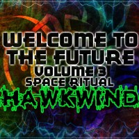 Purchase Hawkwind - Welcome To The Future Vol. 3: Space Ritual