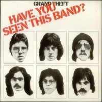 Purchase Grand Theft - Have You Seen This Band? (Vinyl)