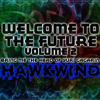 Purchase Hawkwind - Bring Me The Head Of Yuri Gagarin: Welcome To The Future Vol. 2 (Live)
