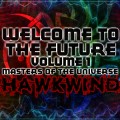 Buy Hawkwind - Welcome To The Future Vol. 1: Masters Of The Universe Mp3 Download