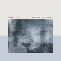 Purchase Fawns Of Love - Fear The Softest Gaze