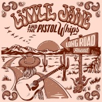 Purchase Little Jane & The Pistol Whips - Long Road Ahead