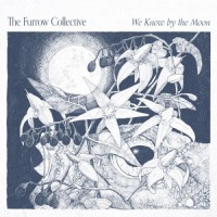 Purchase The Furrow Collective - We Know By The Moon