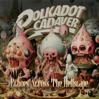 Purchase Polkadot Cadaver - Echoes Across The Hellscape