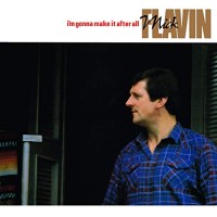 Purchase Mick Flavin - I'm Gonna Make It After All