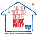 Buy VA - Ain't Nothing But A House Party (60S & Early 70S Club Soul Classics) CD1 Mp3 Download