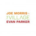 Buy Evan Parker - The Village (With Joe Morris) Mp3 Download