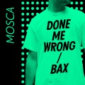 Buy Mosca - Done Me Wrong / Bax (CDS) Mp3 Download