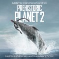 Purchase Anze Rozman, Kara Talve & Hans Zimmer - Prehistoric Planet: Season 2 (Apple TV+ Original Series Soundtrack) Mp3 Download