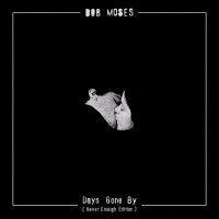 Purchase Bob Moses - Days Gone By (Never Enough Edition) CD1