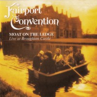 Purchase Fairport Convention - Moat On The Ledge Live At Broughton Castle (Vinyl)