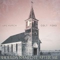 Buy Upchurch - Shoulda Named It After Me (Feat. Colt Ford) (CDS) Mp3 Download