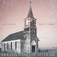 Purchase Upchurch - Shoulda Named It After Me (Feat. Colt Ford) (CDS)