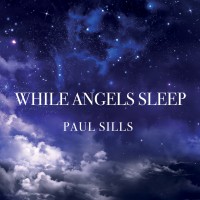 Purchase Paul Sills - While Angels Sleep