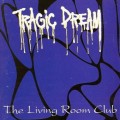 Buy Tragic Dream - The Living Room Club Mp3 Download