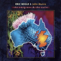 Purchase Eric Bogle - The Emigrant & The Exile (With John Munro)