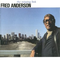 Purchase Fred Anderson - The Missing Link (Vinyl)