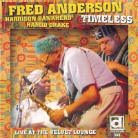 Purchase Fred Anderson - Timeless: Live At The Velvet Lounge (With Harrison Bankhead & Hamid Drake)