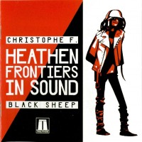 Purchase Christophe F. & Black Sheep - Heathen Frontiers In Sound