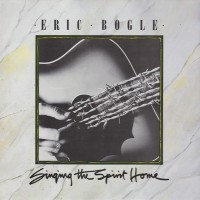 Purchase Eric Bogle - Singing The Spirit Home