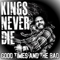 Purchase Kings Never Die - Good Times And The Bad (EP)
