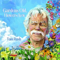 Purchase Tom Rush - Gardens Old, Flowers New