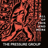 Purchase The Pressure Group - All Of This And More