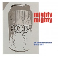 Purchase Mighty Mighty - Pop Can! The Definitive Collection 1986 To 1988 CD1