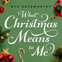 Purchase BYU Noteworthy - What Christmas Means To Me