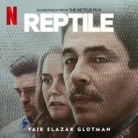 Purchase Yair Elazar Glotman - Reptile (Soundtrack From The Netflix Film)