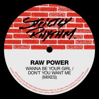 Purchase Raw Power - Wanna Be Your Girl / Don't You Want Me (Mixes) (Vinyl)