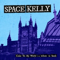 Purchase Space Kelly - Come To My World: A Tribute To Sarah