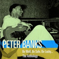 Purchase Peter Banks - Be Well, Be Safe, Be Lucky... The Anthology CD1