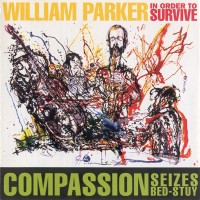 Purchase William Parker - Compassion Seizes Bed-Stuy