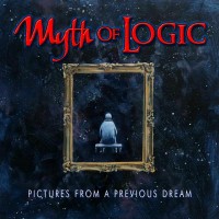 Purchase Myth Of Logic - Pictures From A Previous Dream