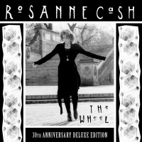 Purchase Rosanne Cash - The Wheel (30Th Anniversary Deluxe Edition)
