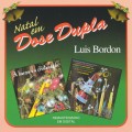 Buy Luis Bordon - Natal Em Dose Dupla Mp3 Download