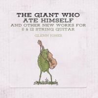 Purchase Glenn Jones - The Giant Who Ate Himself And Other New Works For 6 & 12 String Guitar
